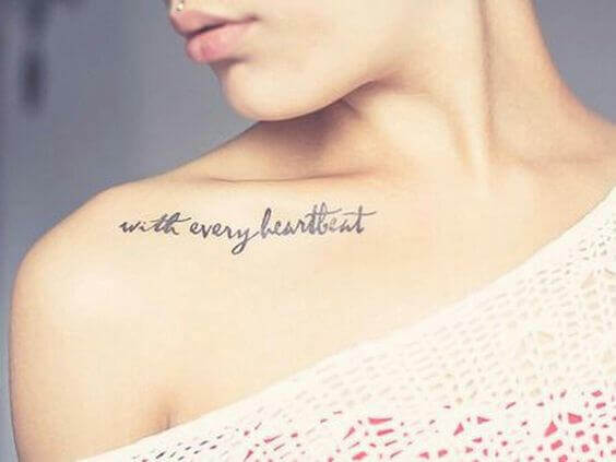 With every heartbeat quote tattoo design on the clavicle